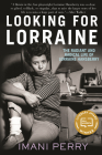 Looking for Lorraine: The Radiant and Radical Life of Lorraine Hansberry By Imani Perry Cover Image