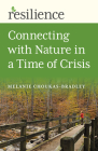 Resilience: Connecting with Nature in a Time of Crisis By Melanie Choukas-Bradley Cover Image