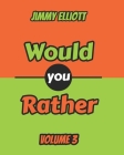Would You Rather: An Interactive Question Contest for Boys and Girls Completely Outrageous Scenarios for Boys, Girl, Funny Jokes For Fun By Jimmy Elliott Cover Image