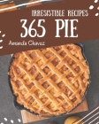 365 Irresistible Pie Recipes: Discover Pie Cookbook NOW! Cover Image