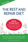 The Rest and Repair Diet: Heal Your Gut, Improve Your Physical and Mental Health, and Lose Weight By Robert Keith Wallace, Samantha Wallace, Alexis Farley Cover Image