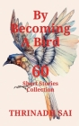 By Becoming a Bird By Thrinadh Sai Cover Image
