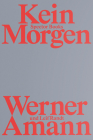 Werner Amann: Kein Morgen By Werner Amann (Photographer), Leif Randt (Text by (Art/Photo Books)) Cover Image