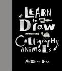 Learn to Draw Calligraphy Animals: 30 unique creations By Andrew Fox Cover Image