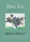 Blue Iris: Poems and Essays By Mary Oliver Cover Image