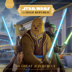 Star Wars: The High Republic: The Great Jedi Rescue By Cavan Scott Cover Image