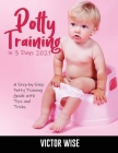Potty Training in 3 Days 2021: A Step-by-Step Potty Training Guide With Tips and Tricks Cover Image
