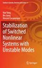 Stabilization of Switched Nonlinear Systems with Unstable Modes (Studies in Systems #9) By Hao Yang, Bin Jiang, Vincent Cocquempot Cover Image
