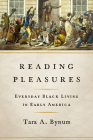 Reading Pleasures : Everyday Black Living in Early America (New Black Studies Series) Cover Image