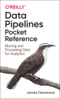 Data Pipelines Pocket Reference: Moving and Processing Data for Analytics By James Densmore Cover Image