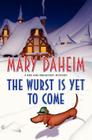 The Wurst Is Yet to Come: A Bed-and-Breakfast Mystery (Bed-and-Breakfast Mysteries #27) By Mary Daheim Cover Image