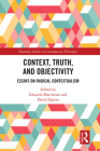 Context, Truth and Objectivity: Essays on Radical Contextualism (Routledge Studies in Contemporary Philosophy) Cover Image