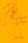 The Gospel of St. Mark: (Cw 139) By Rudolf Steiner, Stewart C. Easton (Introduction by), C. Mainzer (Translator) Cover Image