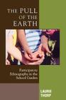 The Pull of the Earth: Participatory Ethnography in the School Garden (Crossroads in Qualitative Inquiry #7) Cover Image