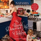The World Deserves My Children By Natasha Leggero, Natasha Leggero (Read by) Cover Image