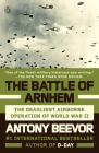 The Battle of Arnhem: The Deadliest Airborne Operation of World War II By Antony Beevor Cover Image