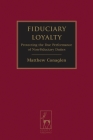 Fiduciary Loyalty: Protecting the Due Performance of Non-Fiduciary Duties Cover Image