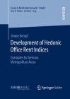 Development of Hedonic Ofﬁce Rent Indices: Examples for German Metropolitan Areas (Essays in Real Estate Research) By Simon Kempf Cover Image