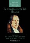 A Companion to Hegel (Blackwell Companions to Philosophy #86) Cover Image