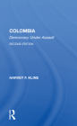 Colombia: Democracy Under Assault By Harvey F. Kline Cover Image
