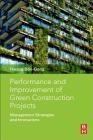 Performance and Improvement of Green Construction Projects: Management Strategies and Innovations By Bon-Gang Hwang Cover Image