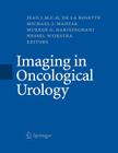 Imaging in Oncological Urology By Jean J. M. C. H. Rosette (Editor), Michael J. Manyak (Editor), Mukesh G. Harisinghani (Editor) Cover Image