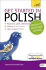 Get Started in Polish Absolute Beginner Course: The essential introduction to reading, writing, speaking and understanding a new language Cover Image