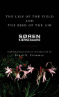 The Lily of the Field and the Bird of the Air: Three Godly Discourses By Søren Kierkegaard, Bruce H. Kirmmse (Translator), Bruce H. Kirmmse (Introduction by) Cover Image