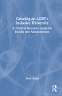 Creating an LGBT+ Inclusive University: A Practical Resource Guide for Faculty and Administrators Cover Image