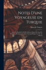 Notes d'une voyageuse en Turquie: Jours de bataille et de révolution; choses et gens de province; premiers jours d'un nouveau règne; la vie au harem By Marcelle Tinayre Cover Image