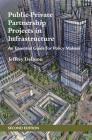 Public-Private Partnership Projects in Infrastructure: An Essential Guide for Policy Makers By Jeffrey Delmon Cover Image