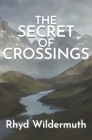 The Secret of Crossings By Rhyd Wildermuth Cover Image