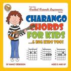 Charango Chords for Kids...& Big Kids Too! (Fretted Friends Beginners) By Nancy Eriksson Cover Image