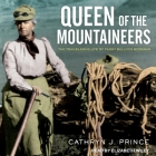 Queen of the Mountaineers: The Trailblazing Life of Fanny Bullock Workman By Elizabeth Wiley (Read by), Cathryn J. Prince Cover Image