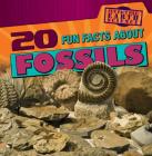 20 Fun Facts about Fossils (Fun Fact File: Earth Science) By Janey Levy Cover Image