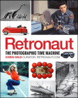 Retronaut: The Photographic Time Machine By Chris Wild Cover Image