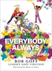Everybody, Always for Kids By Bob Goff, Lindsey Goff Viducich, Diane Le Feyer (Illustrator) Cover Image
