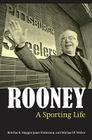 Rooney: A Sporting Life By Rob Ruck, Maggie Jones Patterson, Michael P. Weber Cover Image