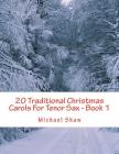 20 Traditional Christmas Carols For Tenor Sax - Book 1: Easy Key Series For Beginners By Michael Shaw Cover Image