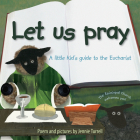 Let Us Pray: A Little Kid's Guide to the Eucharist By Jennie Turrell Cover Image