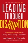 Leading Through Disruption: A Changemaker's Guide to Twenty-First Century Leadership Cover Image