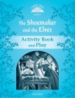 Classic Tales Second Edition Level 1: The Shoemaker and the Elves Activity Book By Oxford Cover Image