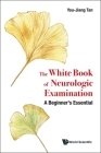 The White Book of Neurologic Examination: A Beginner's Essential Cover Image