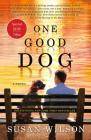 One Good Dog: A Novel By Susan Wilson Cover Image