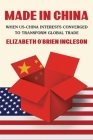 Made in China: When Us-China Interests Converged to Transform Global Trade By Ingleson Cover Image