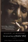 Moanin' at Midnight: The Life and Times of Howlin' Wolf By James Segrest, Mark Hoffman Cover Image