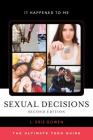 Sexual Decisions: The Ultimate Teen Guide (It Happened to Me #53) By L. Kris Gowen Cover Image