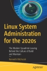 Linux System Administration for the 2020s: The Modern Sysadmin Leaving Behind the Culture of Build and Maintain Cover Image