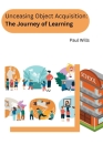 Unceasing Object Acquisition The Journey of Learning By Paul Wills Cover Image