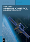 Optimal Control: From Variations to Nanosatellites (de Gruyter Textbook) By Adam B. Levy Cover Image